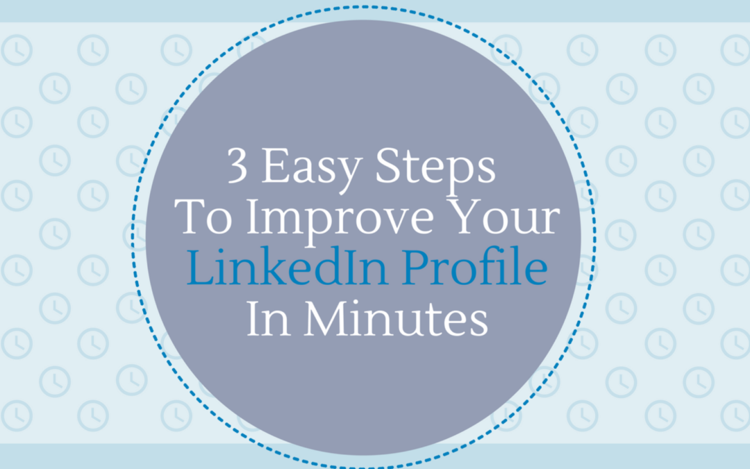 3 Easy Steps to Improve Your Profile in Minutes