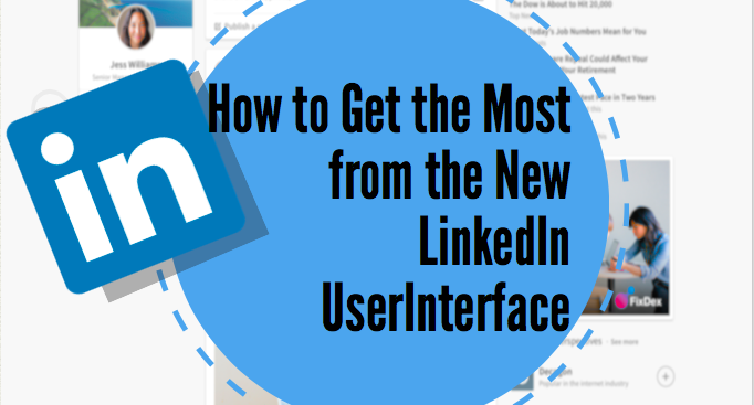 How to Get the Most from the New LinkedIn User Interface